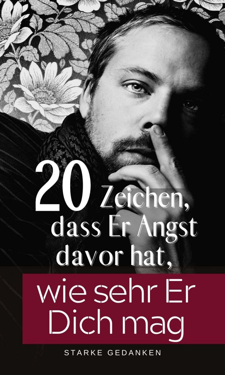 20 Zeichen, dass Er Angst davor hat, wie sehr Er Dich mag