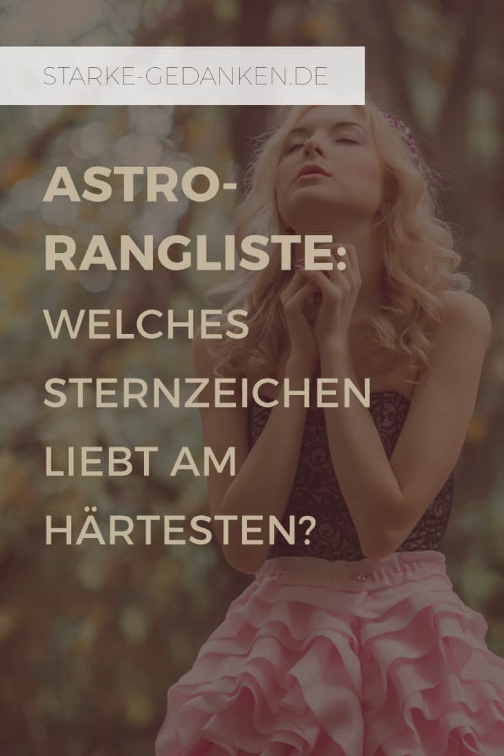ASTRO-Rangliste: Welches Sternzeichen liebt am härtesten?