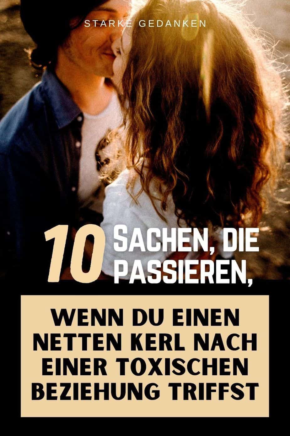 10 Sachen, die passieren, wenn Du einen netten Kerl nach einer