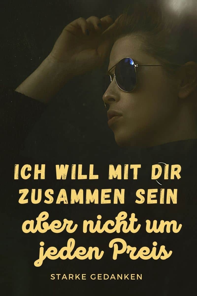 Ich will mit dir zusammen sein, aber nicht um jeden Preis