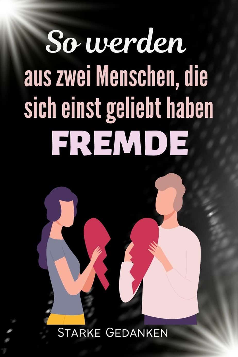 So werden aus zwei Menschen, die sich einst geliebt haben, Fremde
