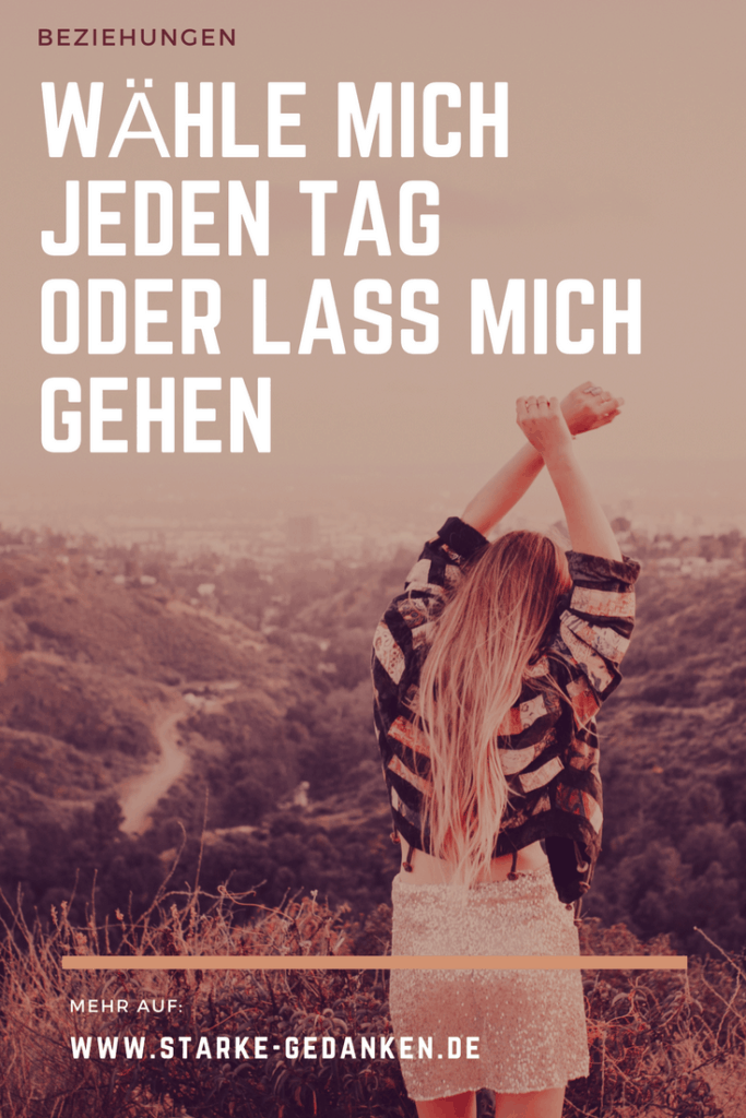 Wähle mich jeden Tag oder lass mich gehen