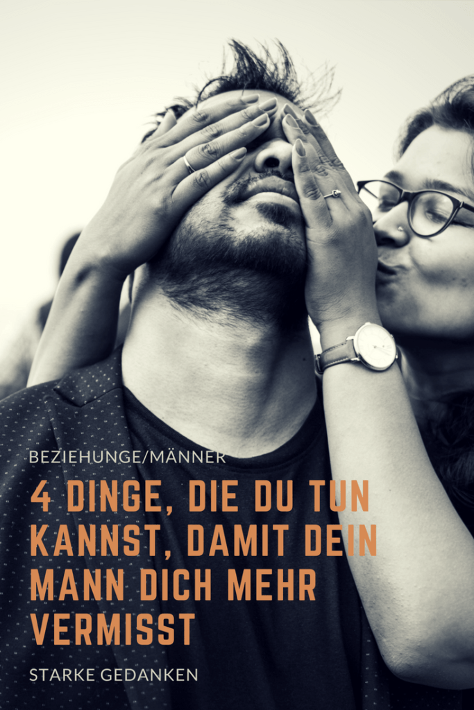 Wie Bring Ich Ihn Dazu Mich Zu Vermissen