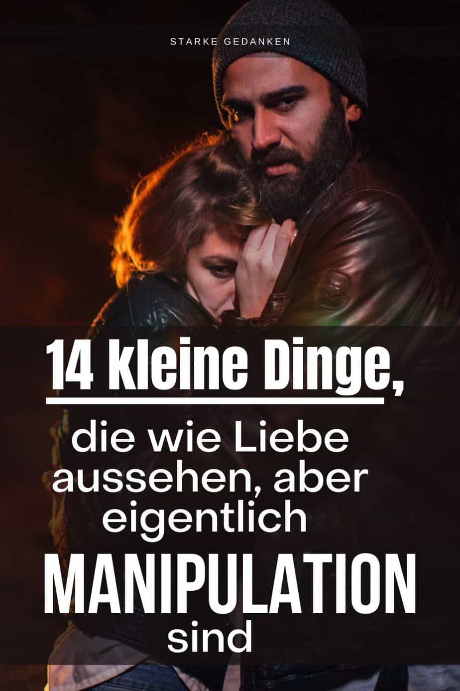 14 kleine Dinge, die wie Liebe aussehen, aber eigentlich Manipulation sind
