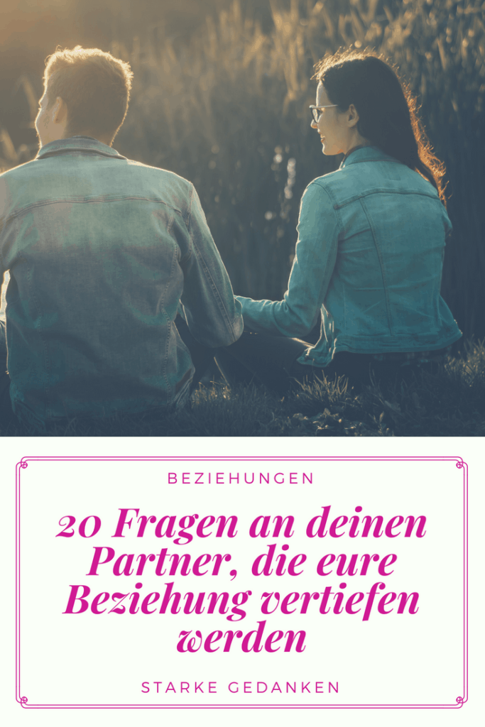 20 Fragen An Deinen Partner, Die Eure Beziehung Vertiefen Werden