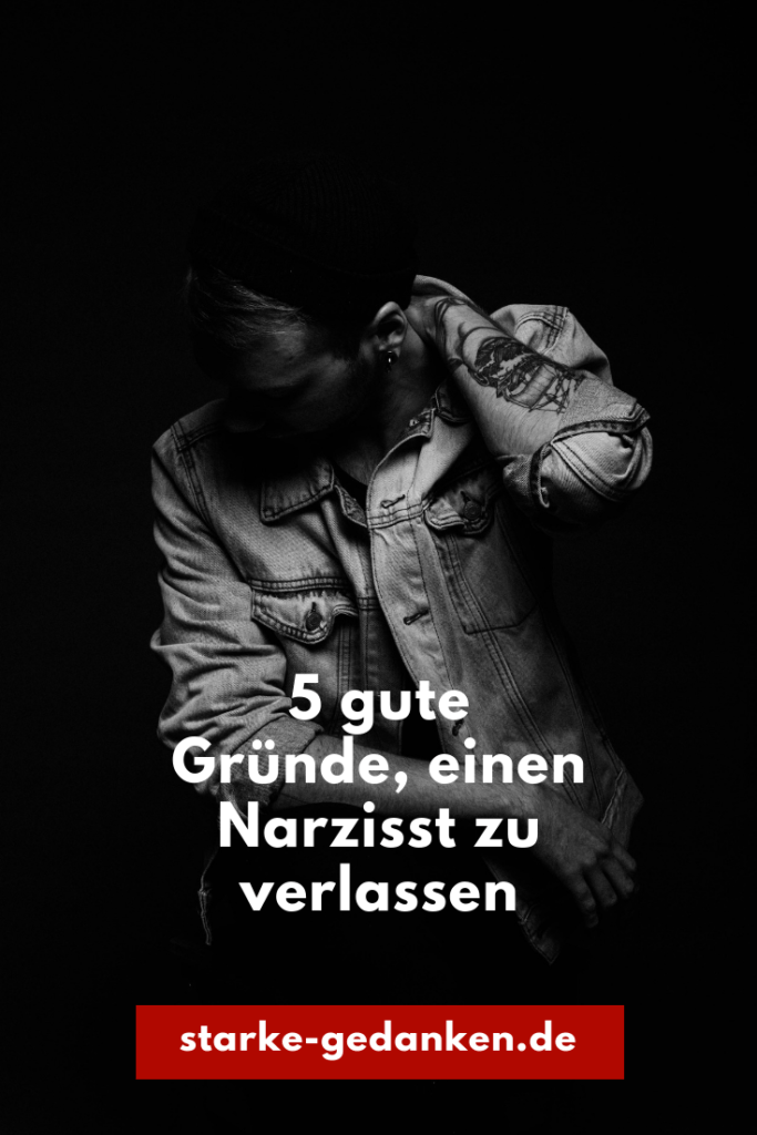 Narzissten Verlassen: 5 Gute Gründe, Warum Du Es Tun Solltest