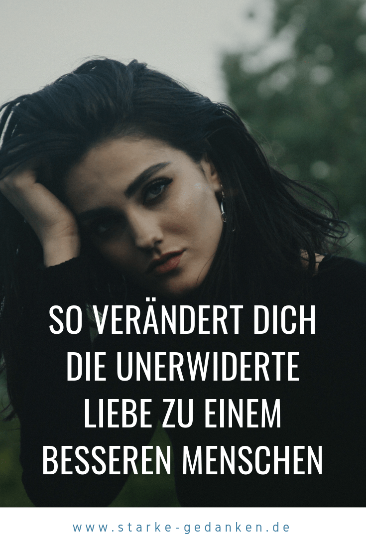 So Verandert Dich Die Unerwiderte Liebe Zu Einem Besseren Menschen