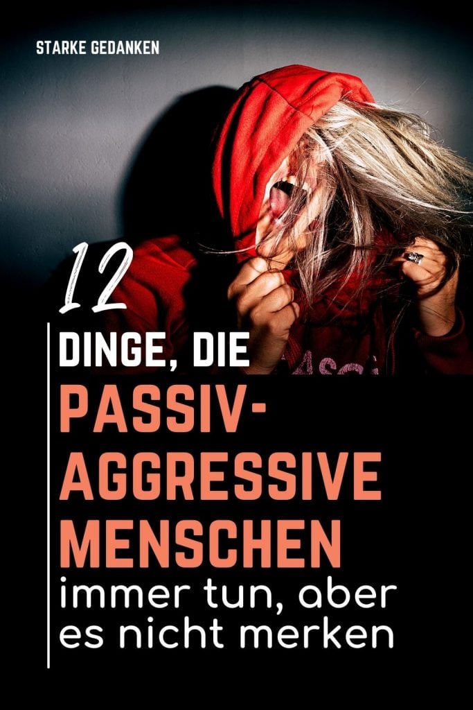 Lieben können männer passiv aggressive Passive Aggression