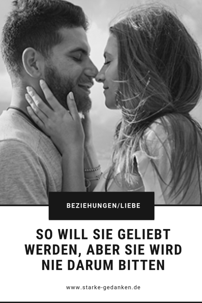 So will sie geliebt werden, aber sie wird nie darum bitten