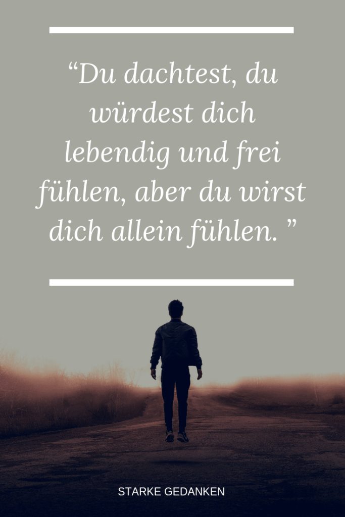 So wirst du dich fühlen, wenn du mich verlierst