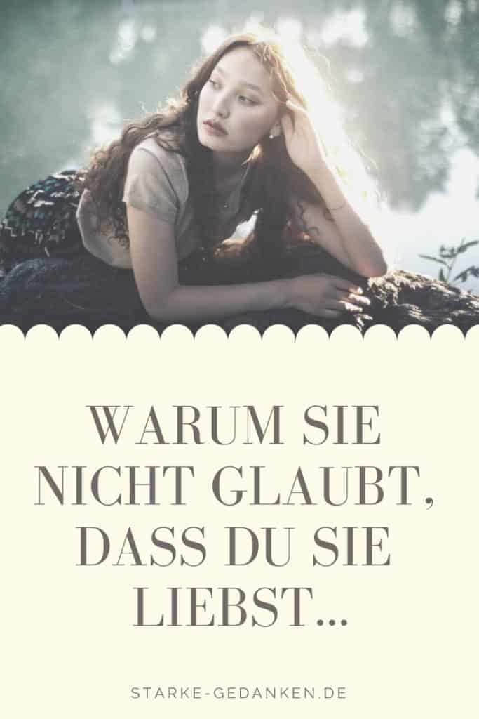 Warum sie nicht glaubt, dass du sie liebst...