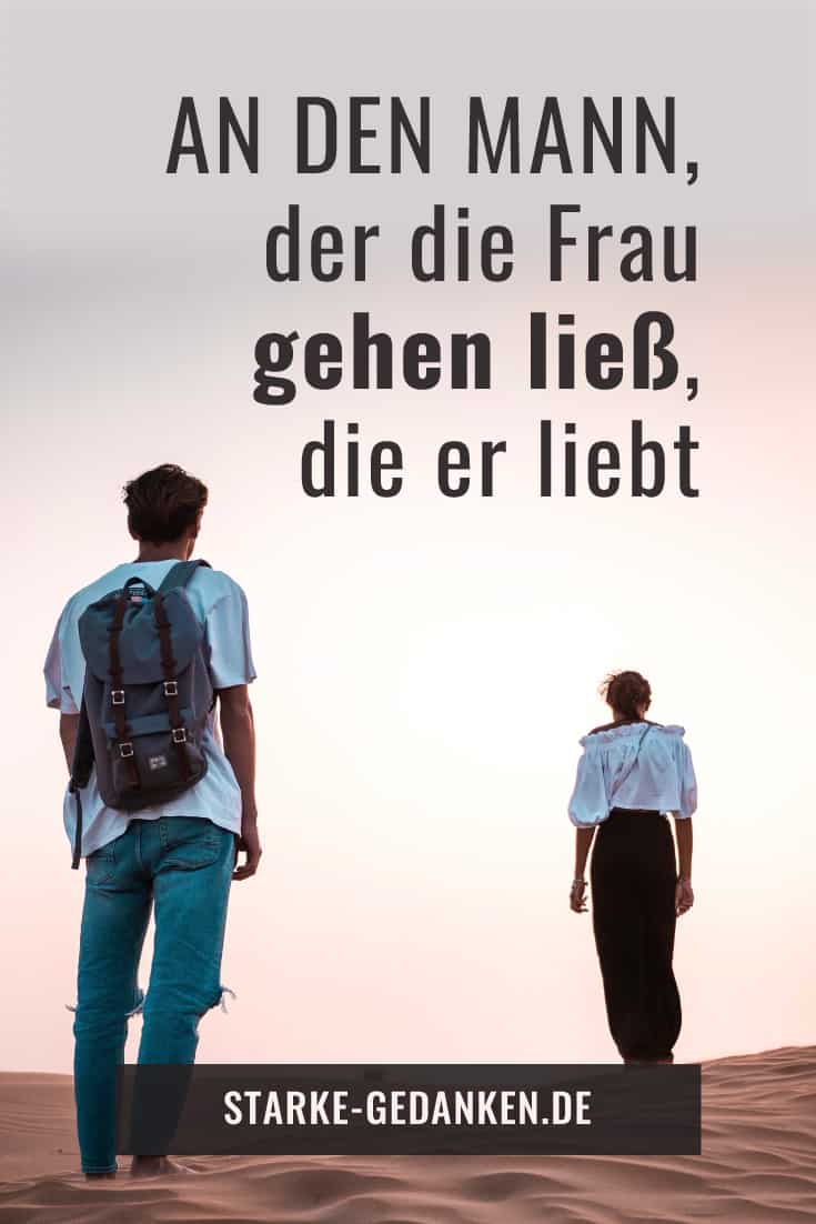 An Den Mann Der Die Frau Gehen Liess Die Er Liebt