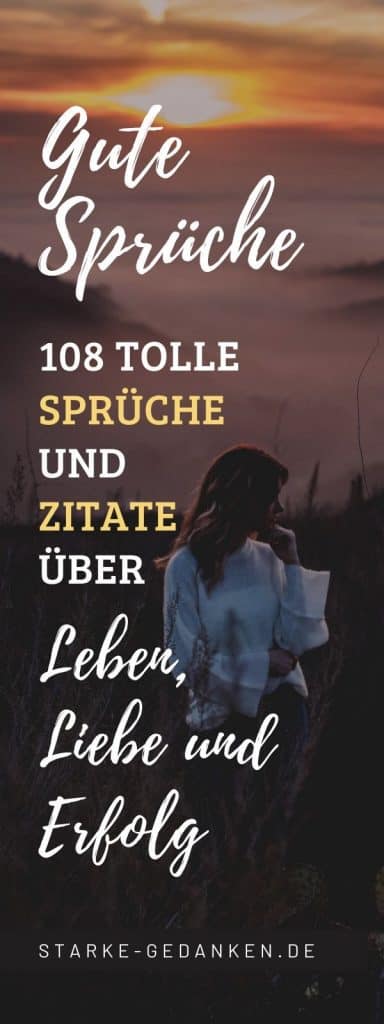 Gute Sprüche 108 tolle Sprüche und Zitate über Leben, Liebe und Erfolg