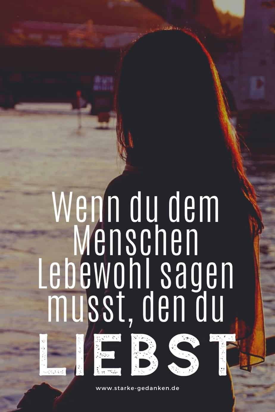 Wenn du dem Menschen Lebewohl sagen musst, den du liebst
