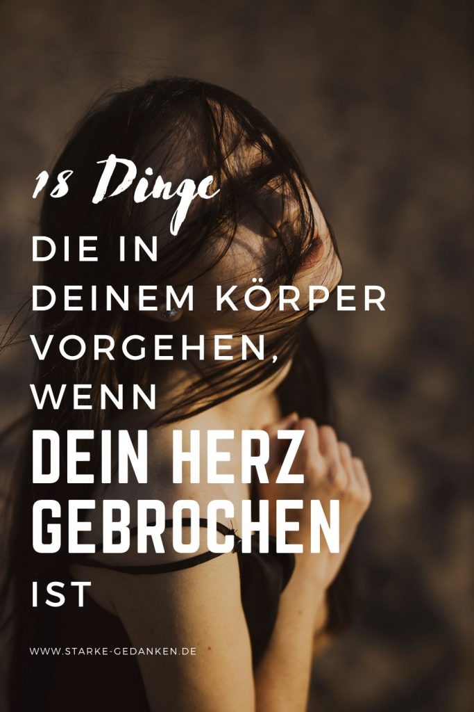 18 Dinge, die in deinem Körper wenn dein Herz gebrochen ist