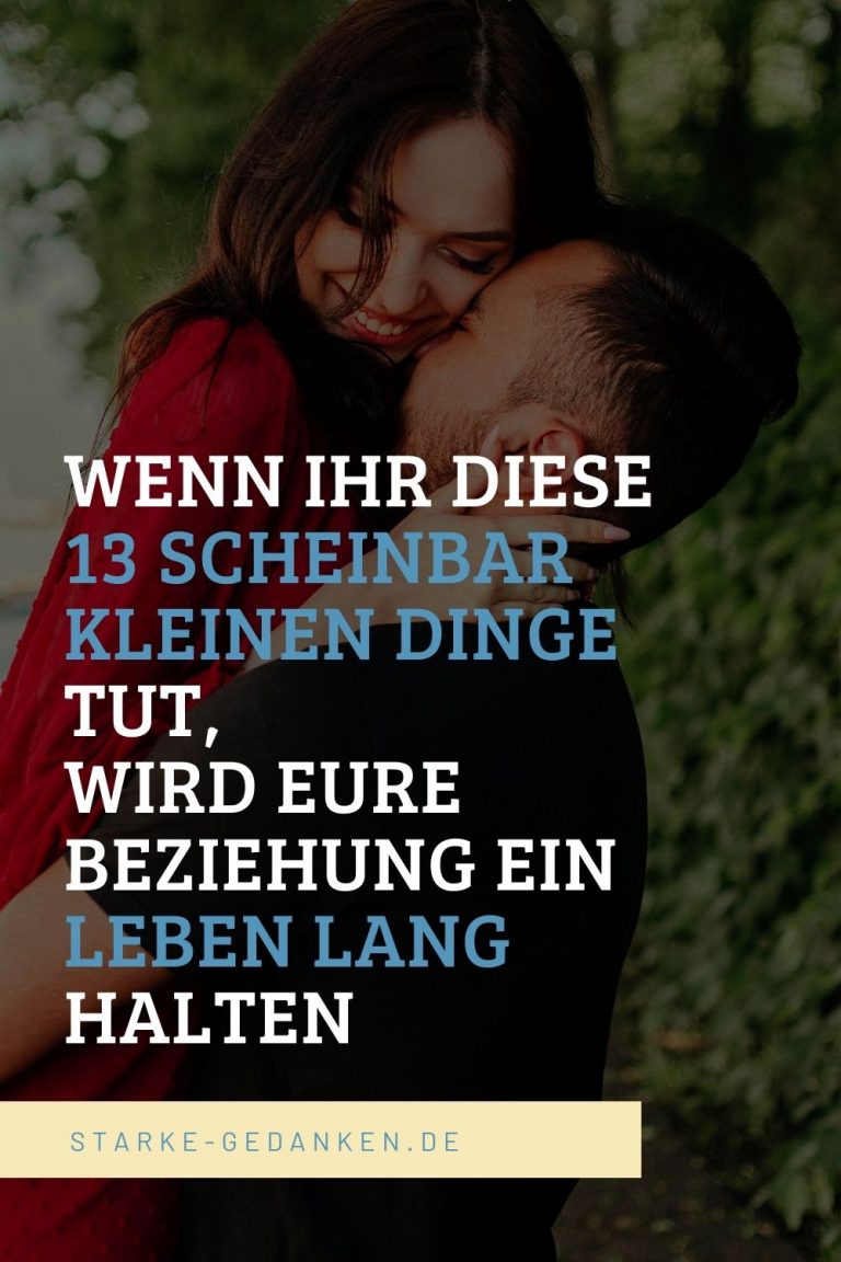 Wenn ihr diese 13 scheinbar kleinen Dinge tut, wird Eure Beziehung ein ...