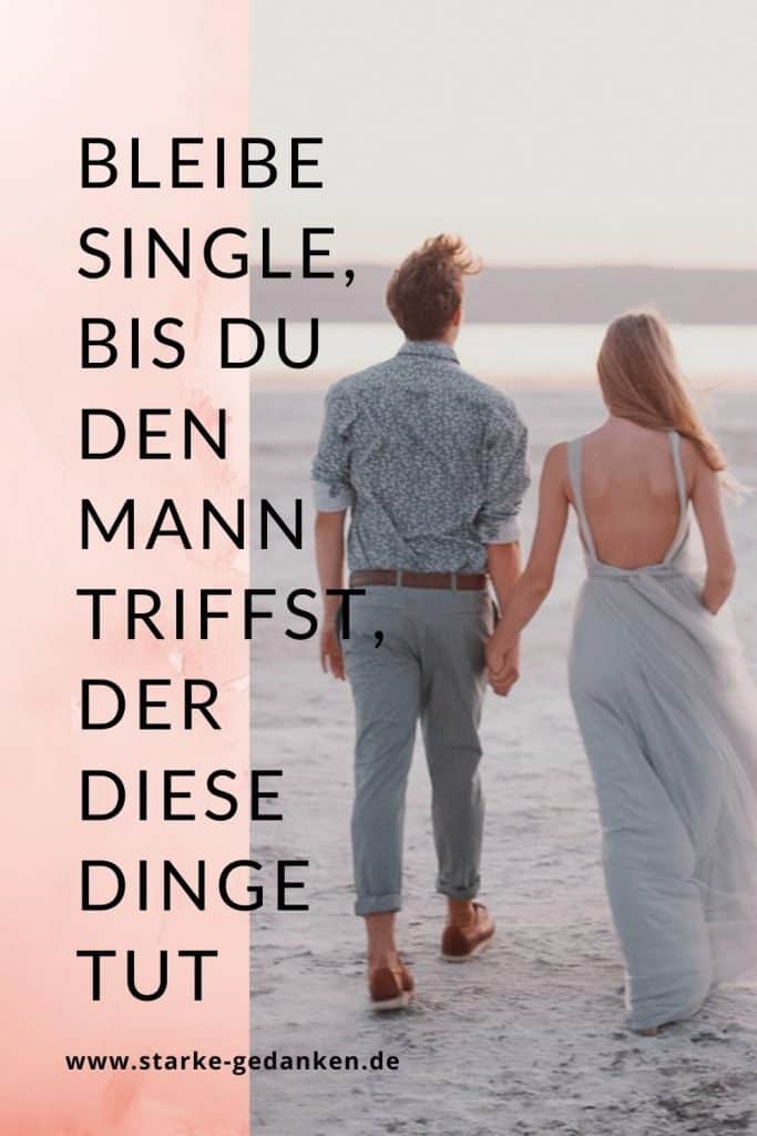 Bleibe Single Bis Du Den Menschen Triffst Der Diese Dinge Tut