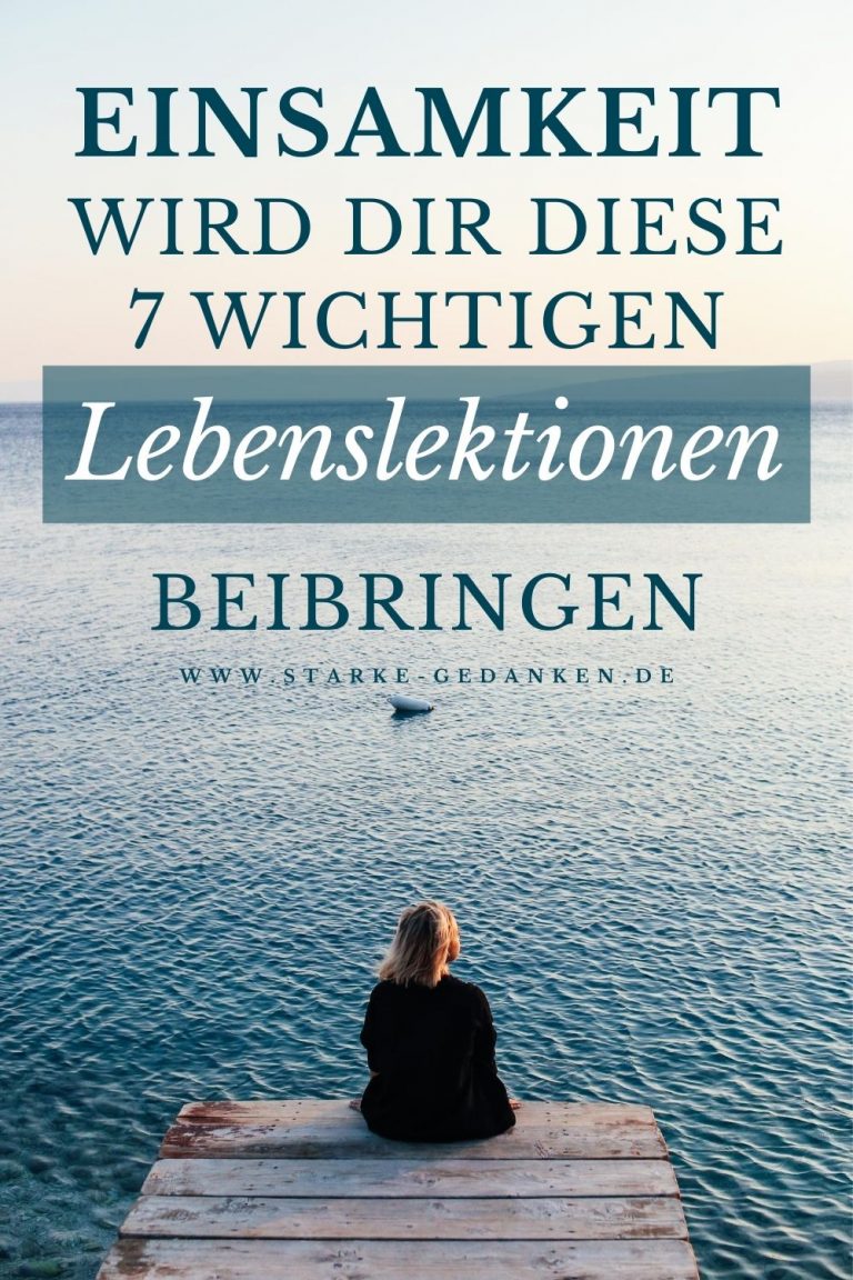 Einsamkeit wird dir diese 7 wichtigen Lebenslektionen beibringen
