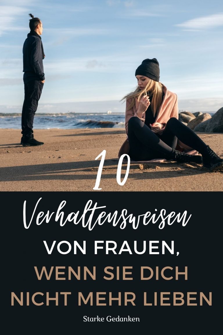 10 Verhaltensweisen von Frauen, wenn sie dich nicht mehr lieben