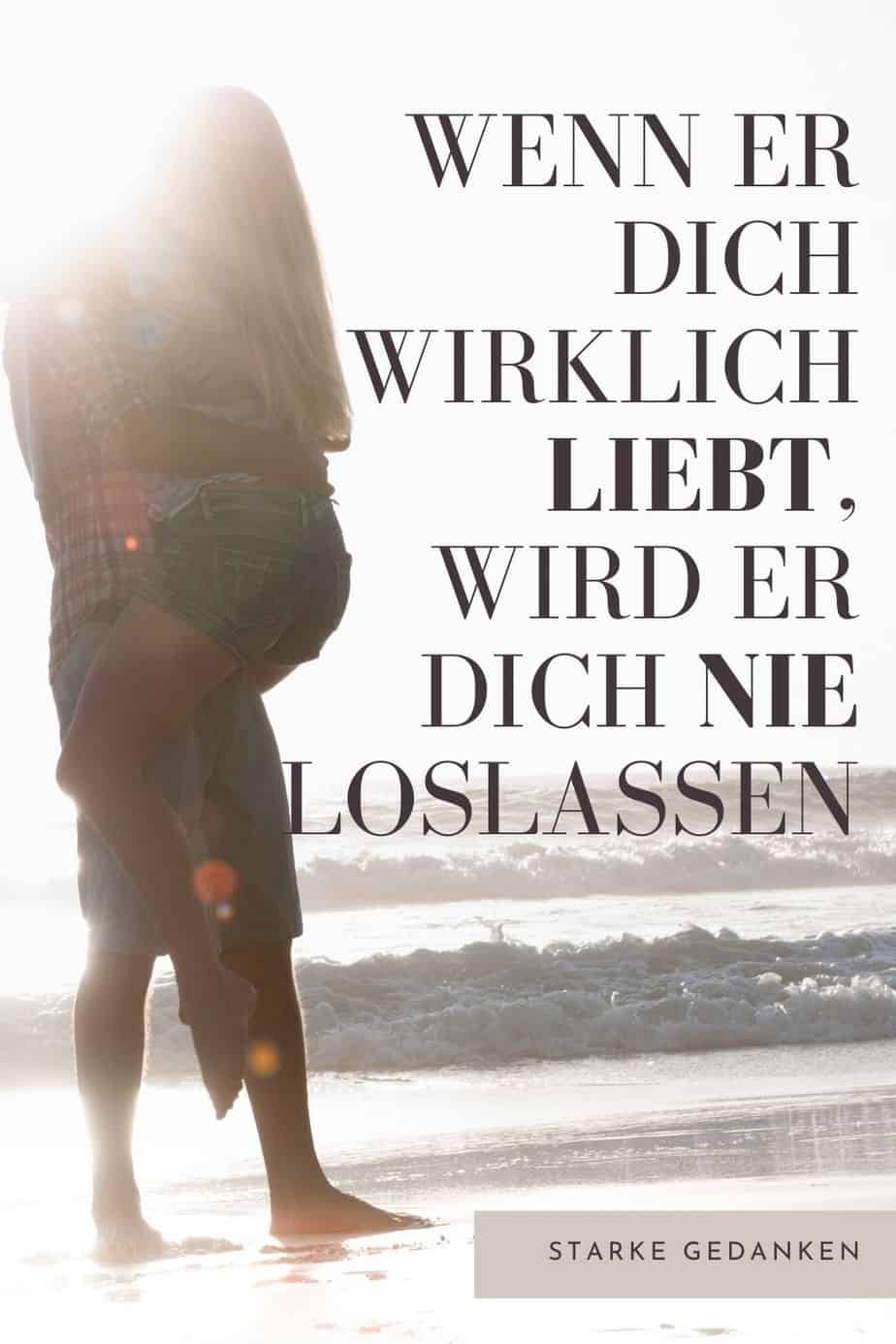 Wenn er dich wirklich liebt, wird er dich nie loslassen