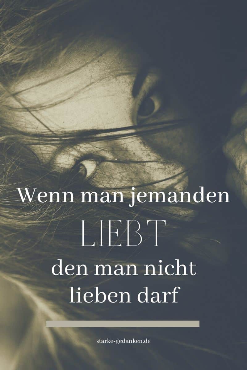 Wenn du jemanden liebst den du nicht lieben darfst
