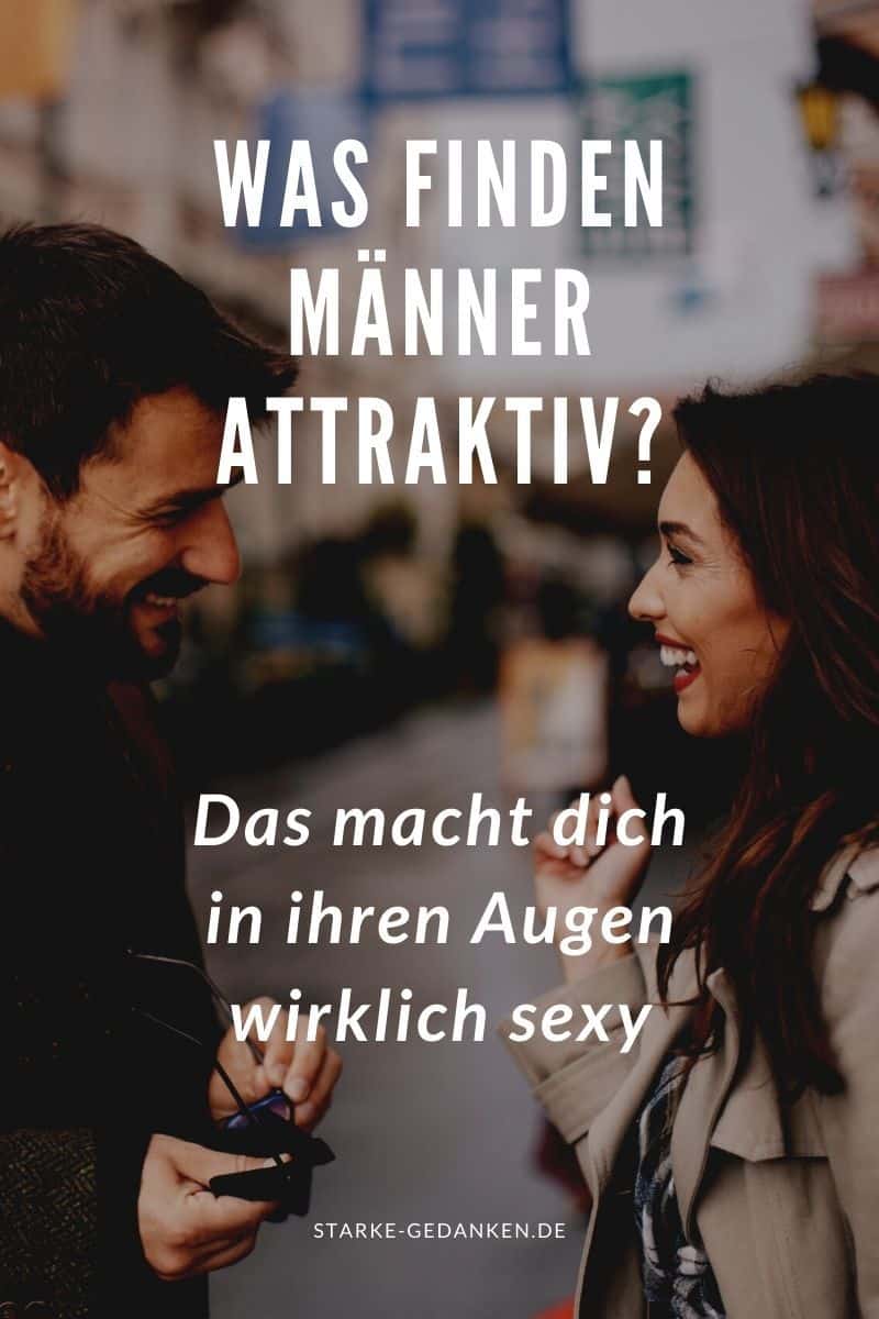 Was Finden Männer Attraktiv Das Macht Dich In Ihren Augen Wirklich Sexy 9524