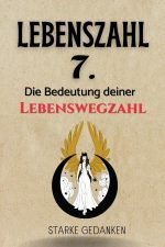 Lebenszahl 7: Die Bedeutung deiner Lebenswegzahl