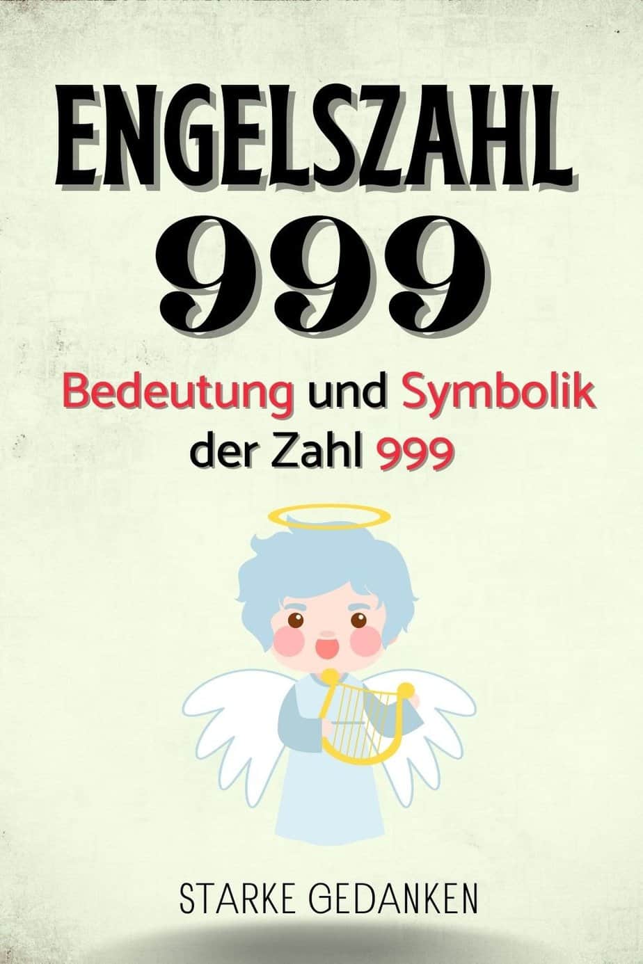 Engelszahl 999 Bedeutung und Symbolik der Engelszahl 999
