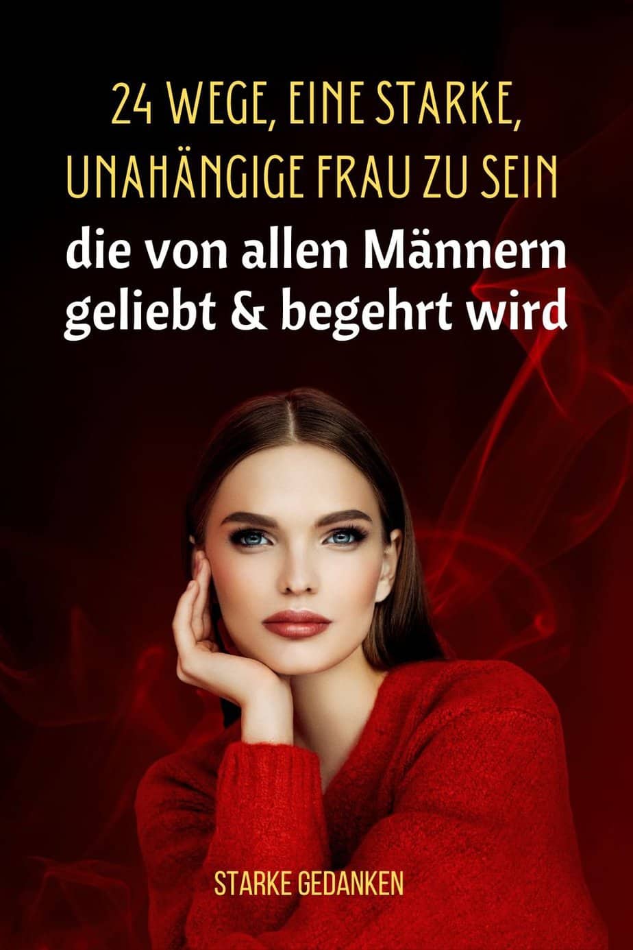 24 Wege, eine starke, unabhängige Frau zu sein, die von allen Männern