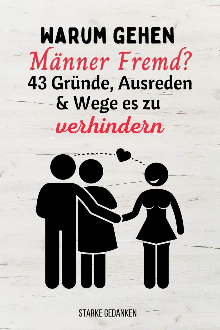 Warum gehen Männer fremd? 43 ehrliche Gründe, Ausreden & Wege, es zu verhindern