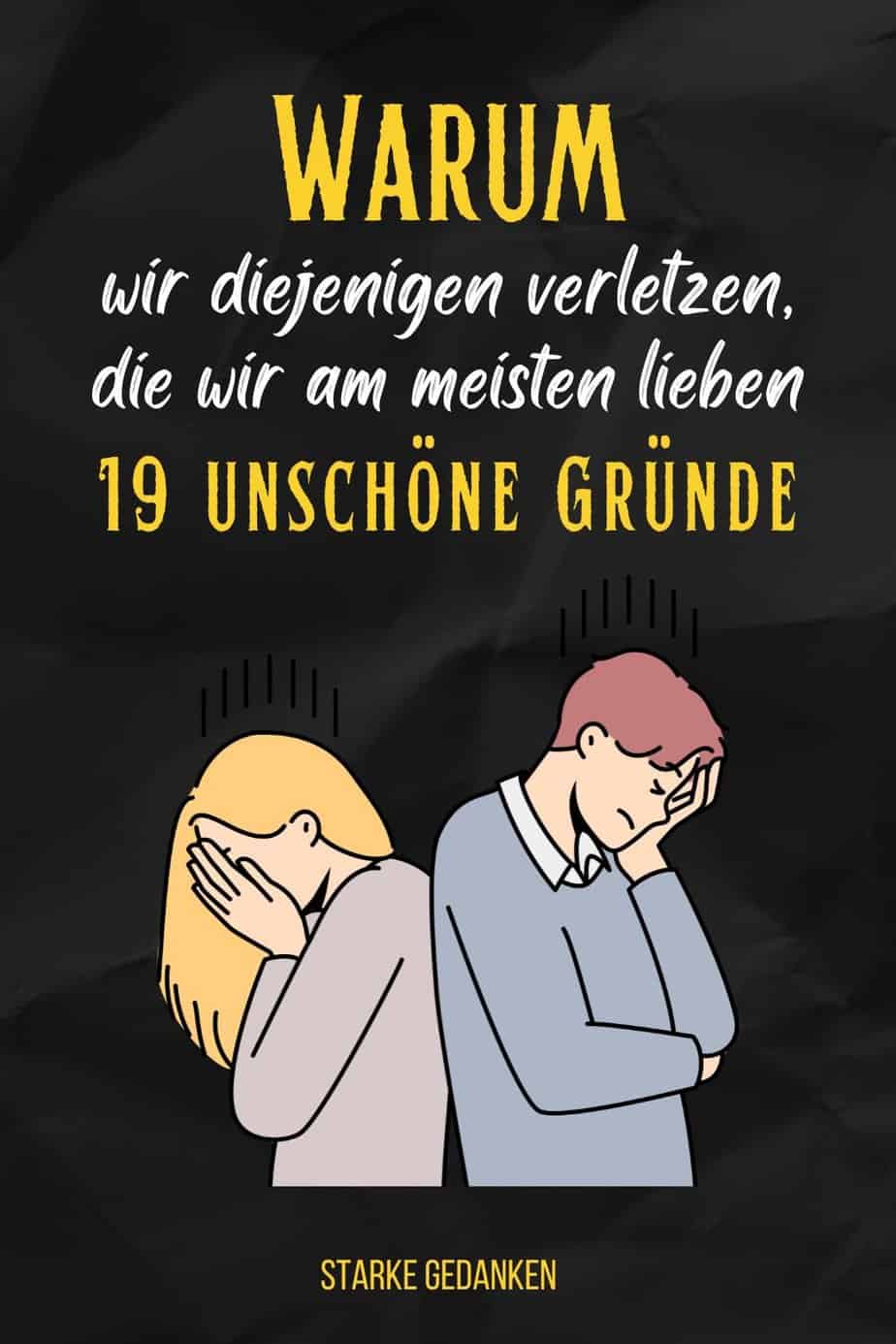 Warum wir diejenigen verletzen, die wir am meisten lieben 19 unschöne