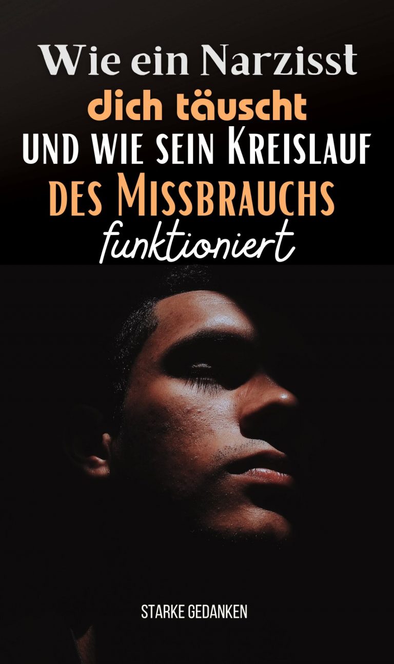 Wie Geht Ein Narzisst Mit Dem Tod Um Wie ein Narzisst dich täuscht und wie sein Kreislauf des Missbrauchs