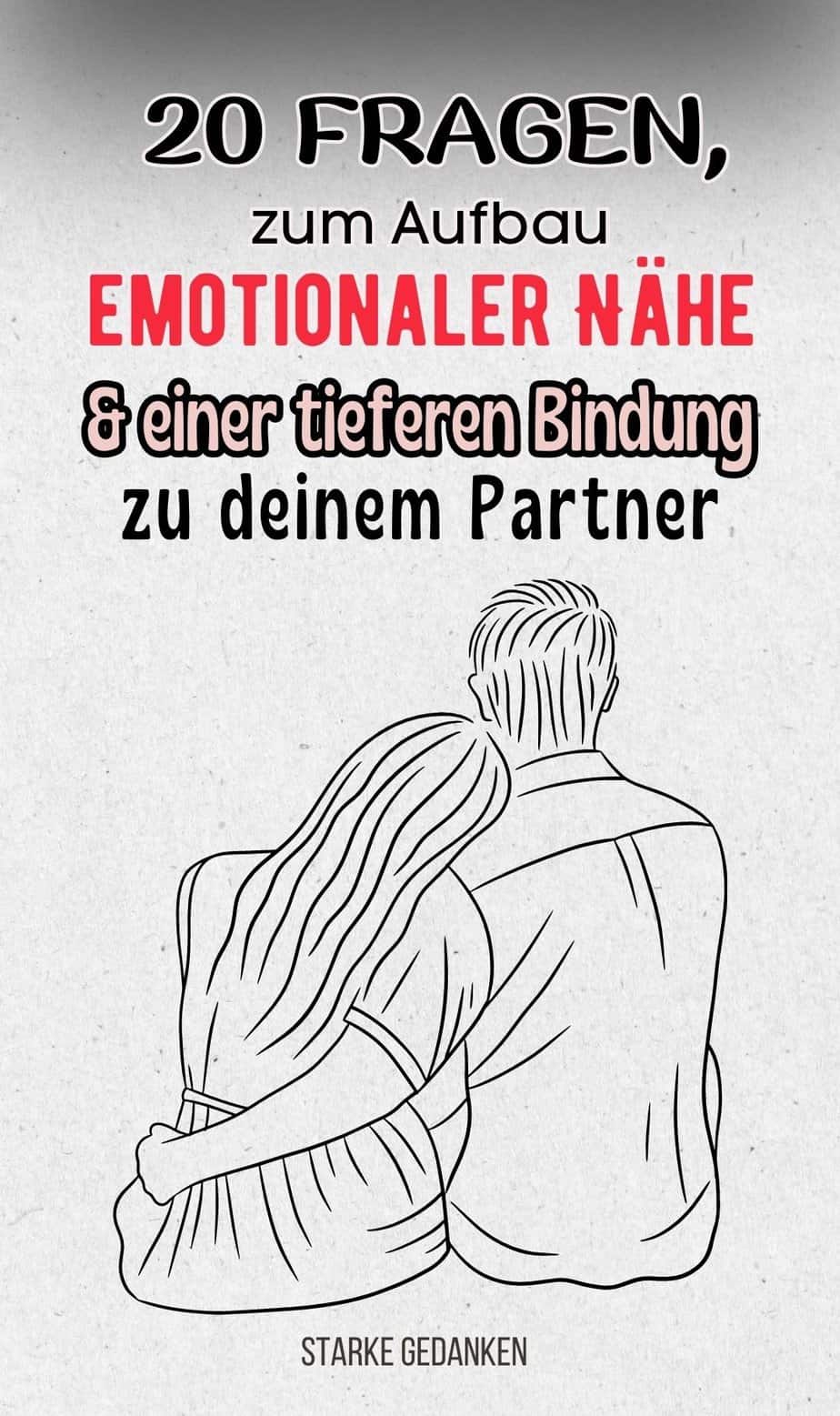 20 Fragen zum Aufbau emotionaler Nähe und einer tieferen Bindung zu deinem Partner