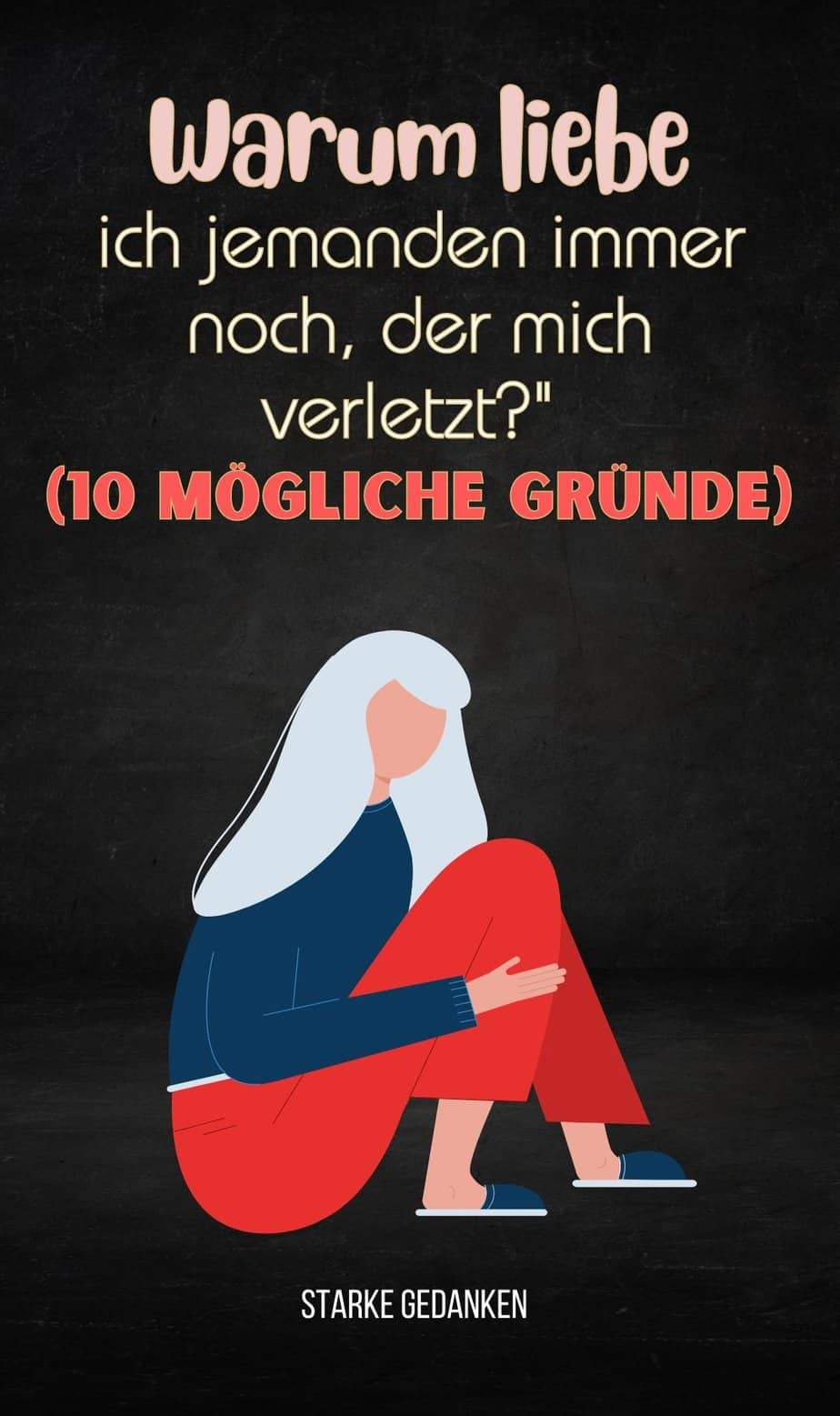 “Warum liebe ich jemanden immer noch, der mich verletzt?” (10 mögliche