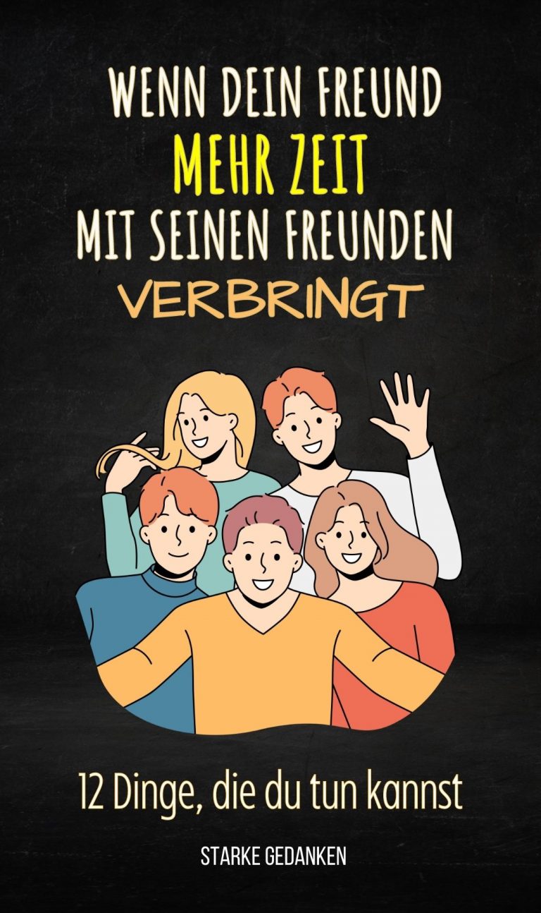 Wenn dein Freund mehr Zeit mit seinen Freunden verbringt (12 Dinge, die