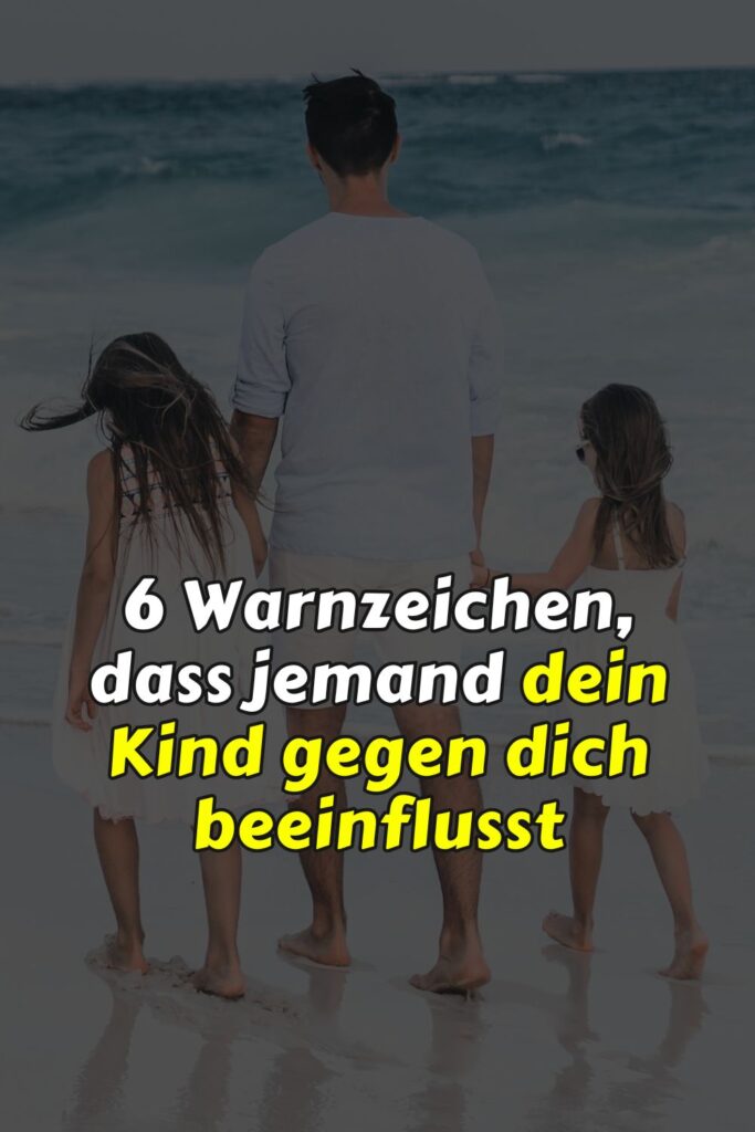 6 Warnzeichen, dass jemand dein Kind gegen dich beeinflusst