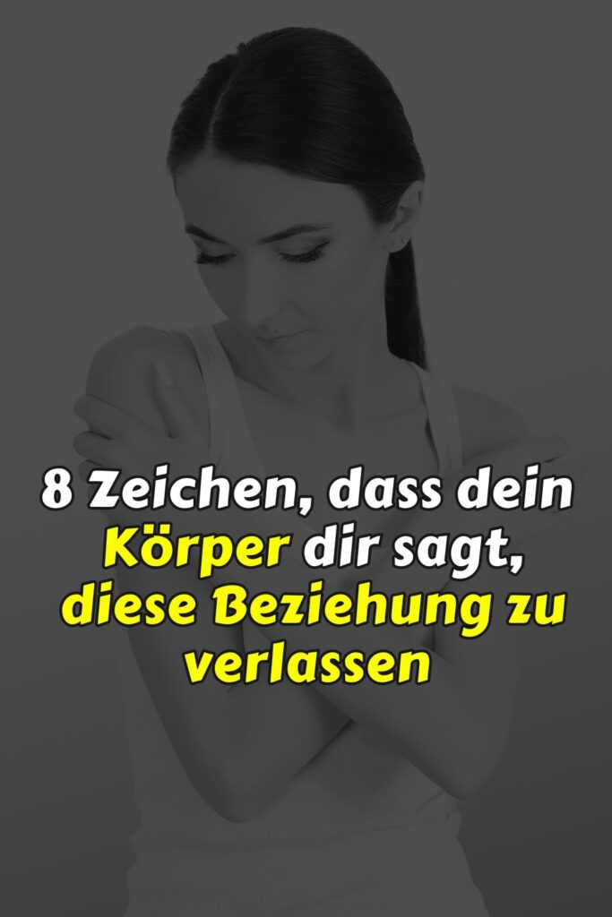 8 Zeichen, dass dein Körper dir sagt, diese Beziehung zu verlassen