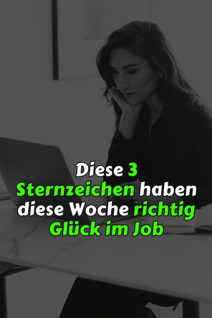 Diese 3 Sternzeichen haben diese Woche besonders gute Chancen im Job