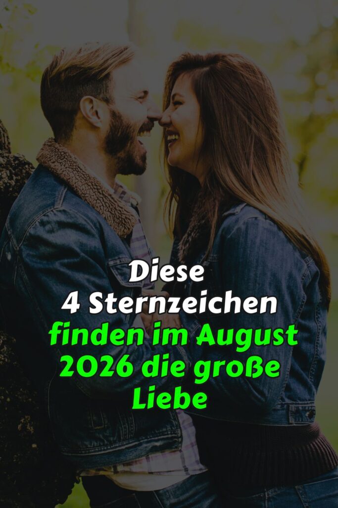 Diese 4 Sternzeichen finden im August 2026 die große Liebe