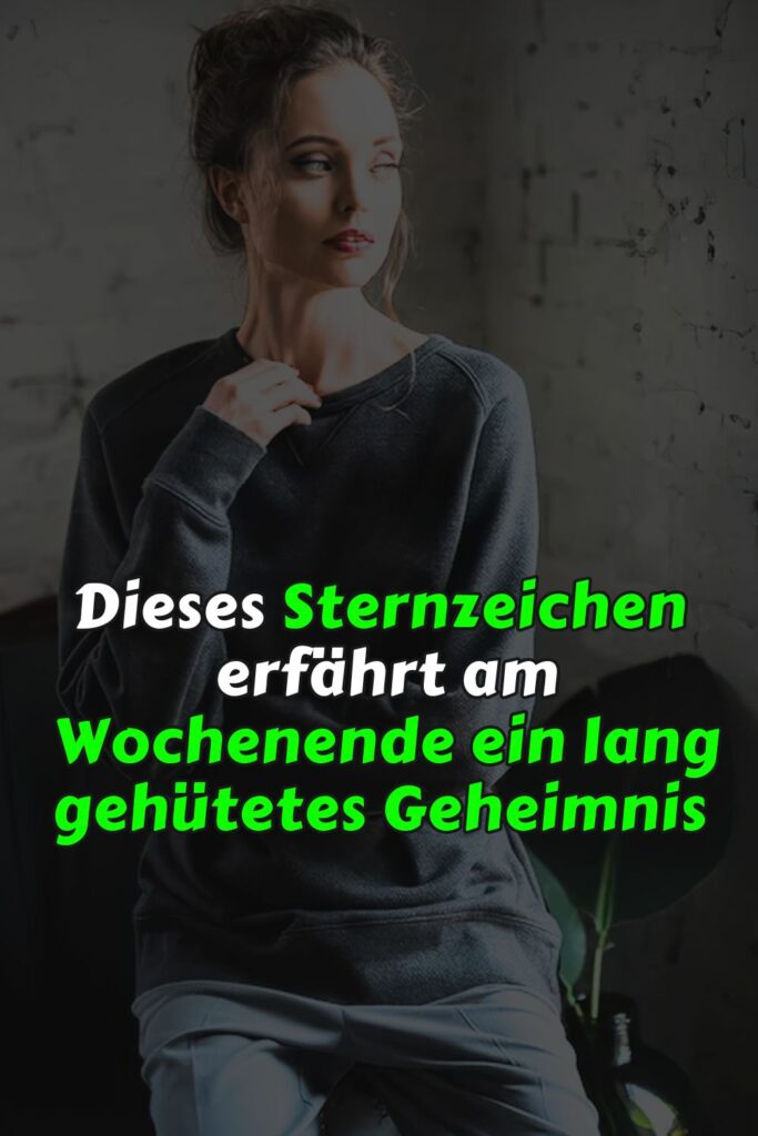 Dieses Sternzeichen erfährt am Wochenende ein lang gehütetes Geheimnis