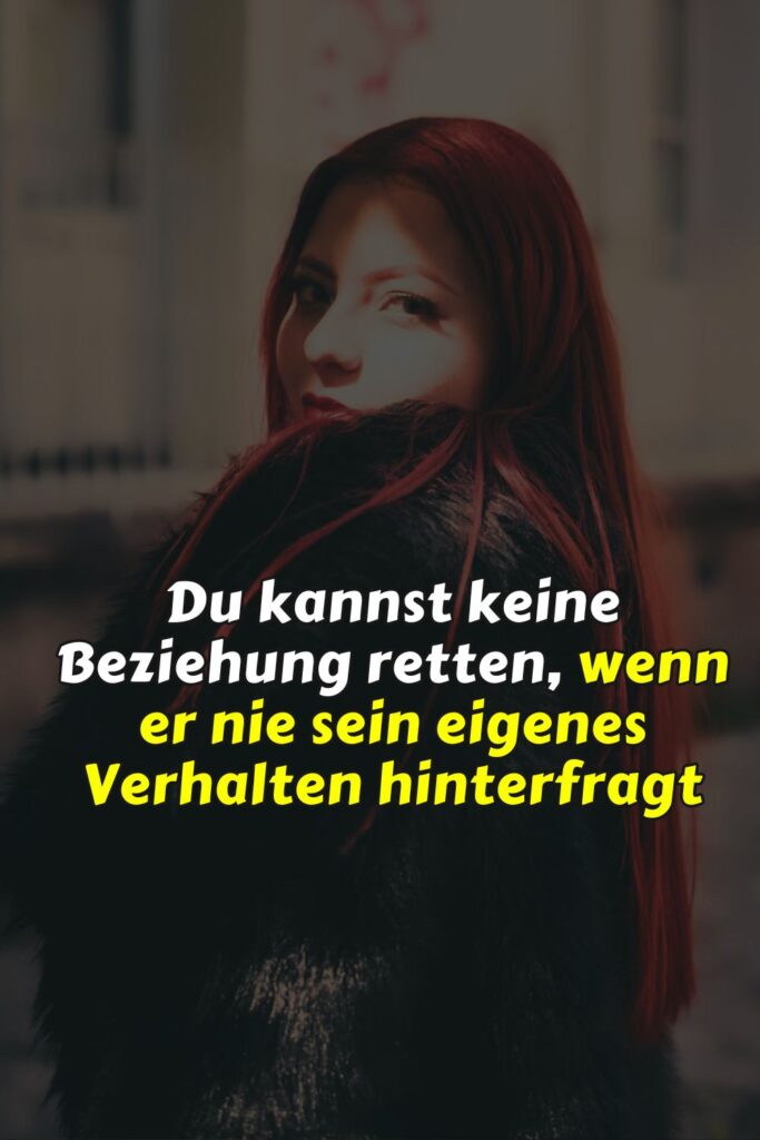 Du kannst keine Beziehung retten, wenn er nie sein eigenes Verhalten hinterfragt
