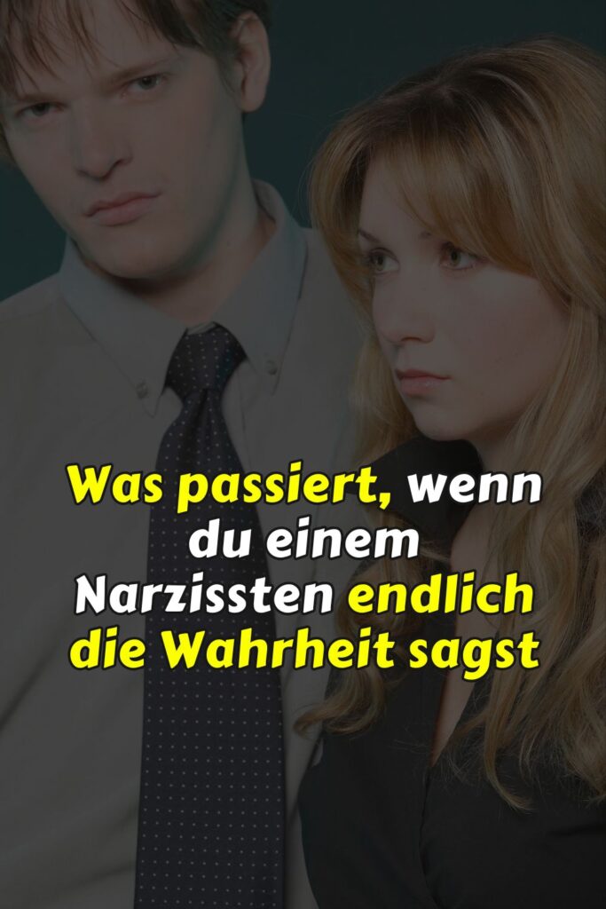 Was passiert, wenn du einem Narzissten endlich die Wahrheit sagst