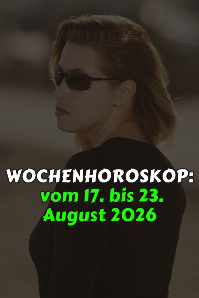 Wochenhoroskop vom 17. bis 23. August 2026