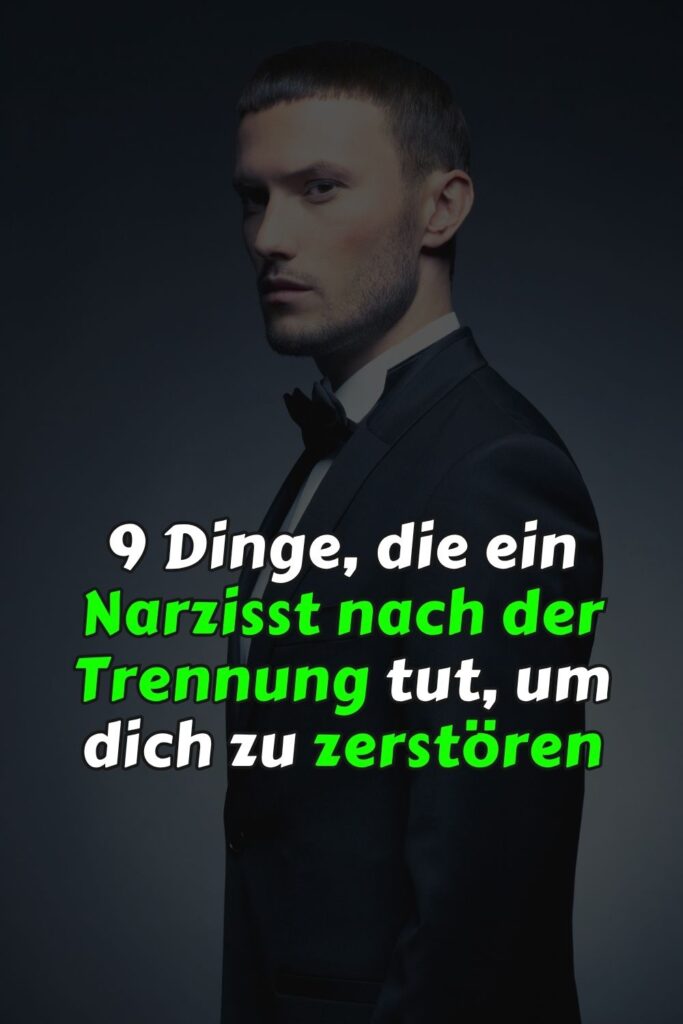 9 Dinge, die ein Narzisst nach der Trennung tut, um dich zu zerstören